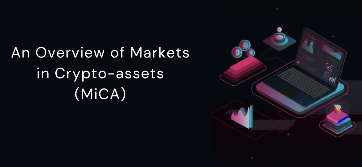 Cover Image for An Overview of Markets in Crypto-assets (MiCA)