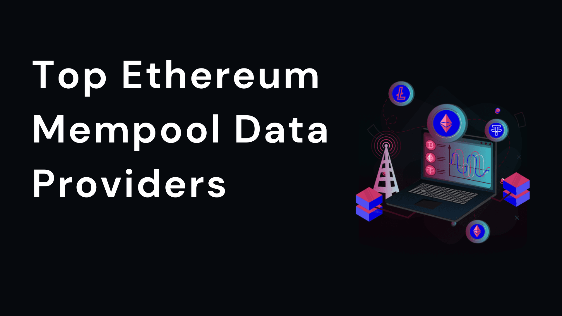 Cover Image for Top Ethereum Mempool Data Providers