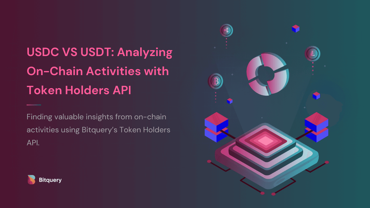 Cover Image for USDC vs USDT: Analyzing On-Chain Activities with the Token Holders API