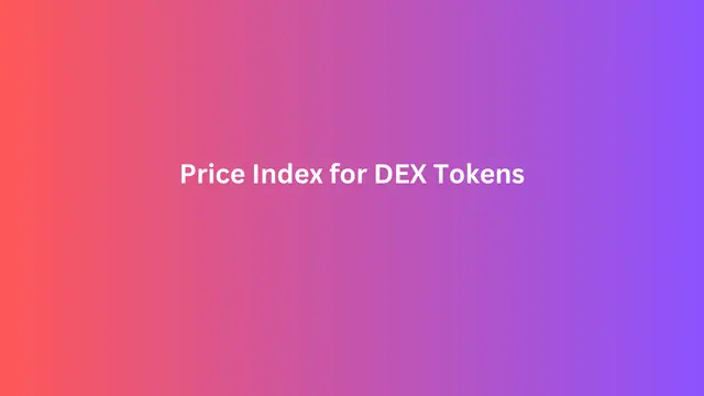 Cover Image for Price Index for DEX Tokens: How DEX Token Prices Are Calculated and Queried