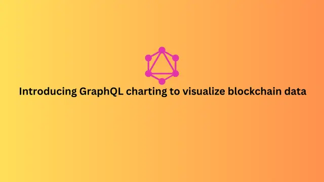 Cover Image for Forget SQL  –  Introducing GraphQL charting to visualize blockchain data