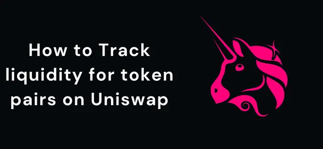 Cover Image for How to Track Liquidity for Token Pairs on Uniswap