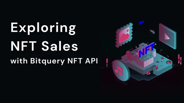 Cover Image for Exploring NFT Sales with Bitquery NFT API: Insights, Queries, and Real-Time Data