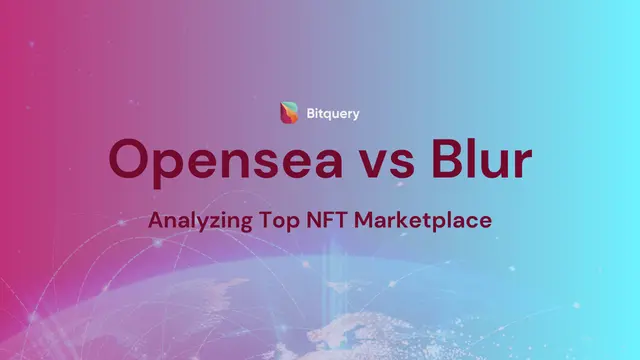 Cover Image for Opensea vs Blur: Analyzing Top NFT Marketplace
