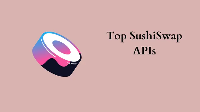 Cover Image for Top SushiSwap APIs - A Comprehensive Guide to DEX Exchanges